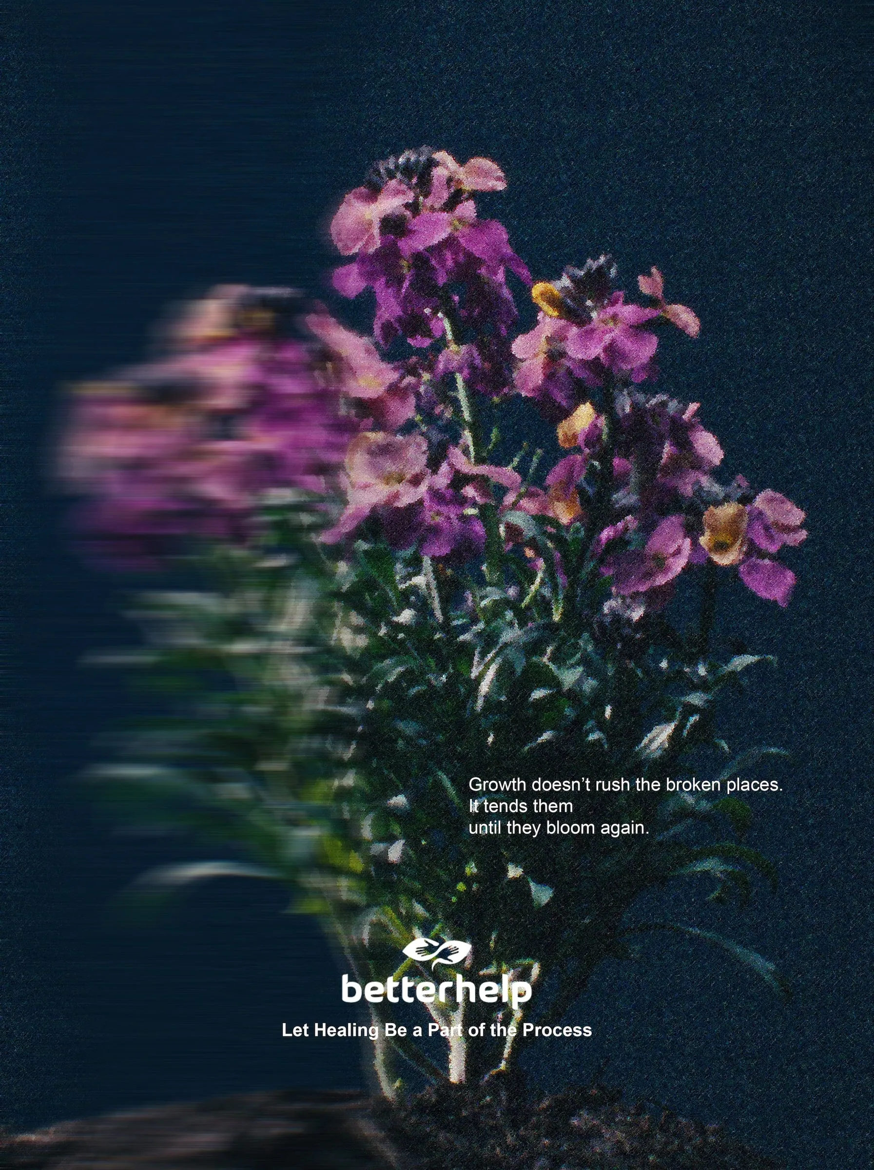 Purple and orange flowers on dark blue, a blurred trail of the bouquet streaking left. “Growth doesn’t rush the broken places. It tends them until they bloom again.” Under the BetterHelp logo: “Let Healing Be a Part of the Process”