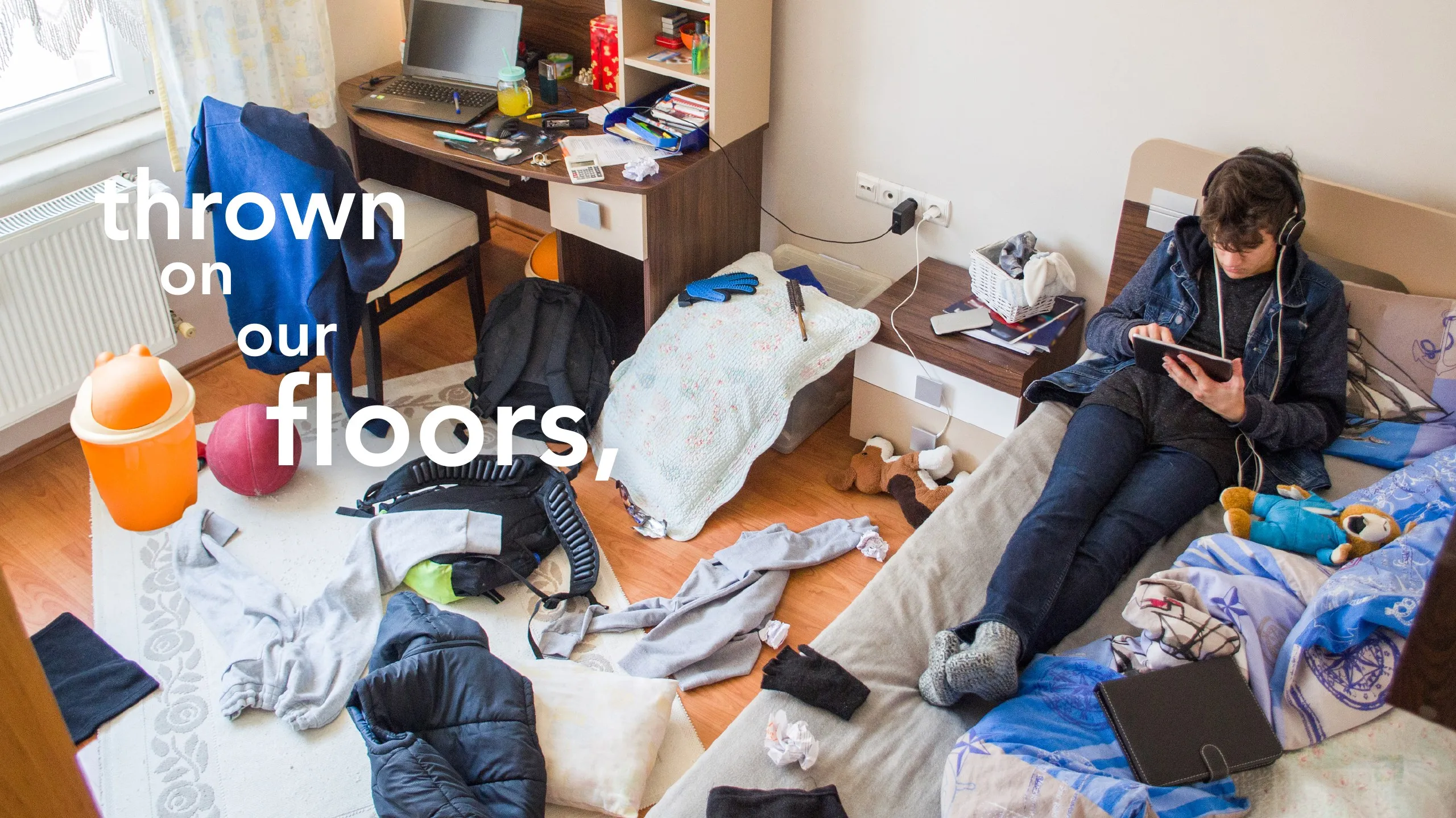 Manifesto slide: “thrown on our floors,” over a messy bedroom, a teenager on a tablet among the clothes