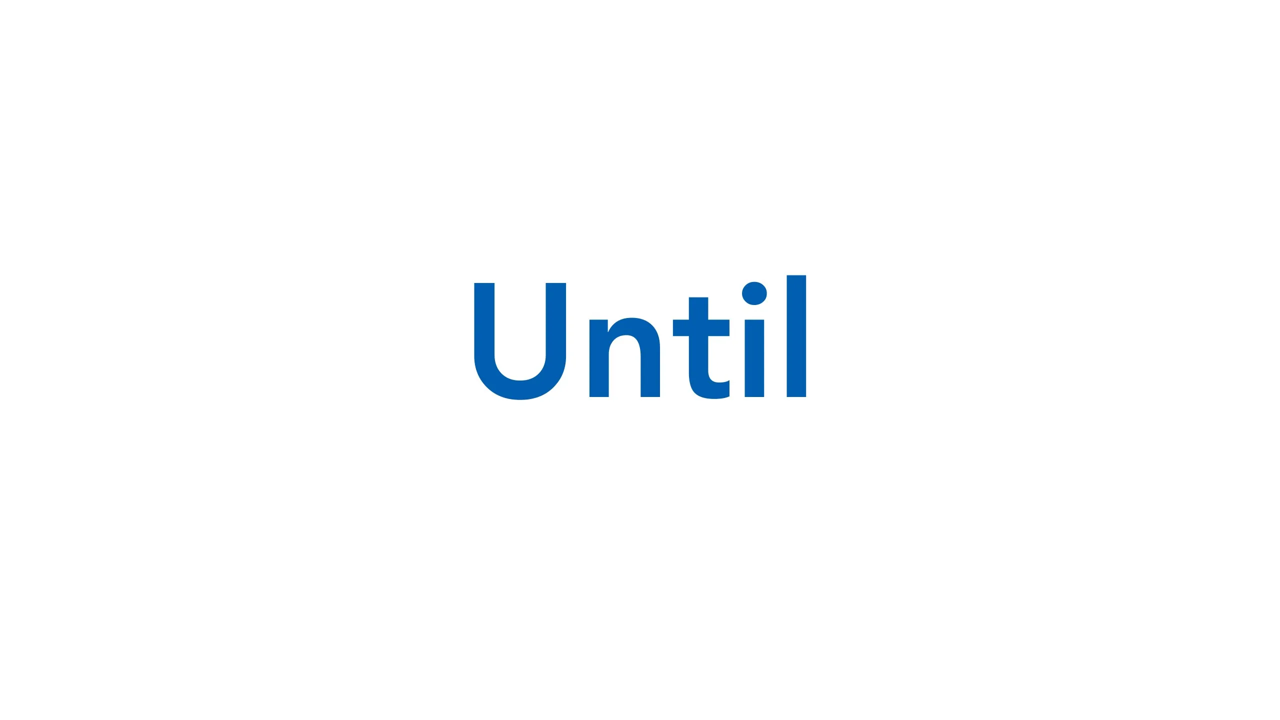 Manifesto slide: “Until” in blue on white