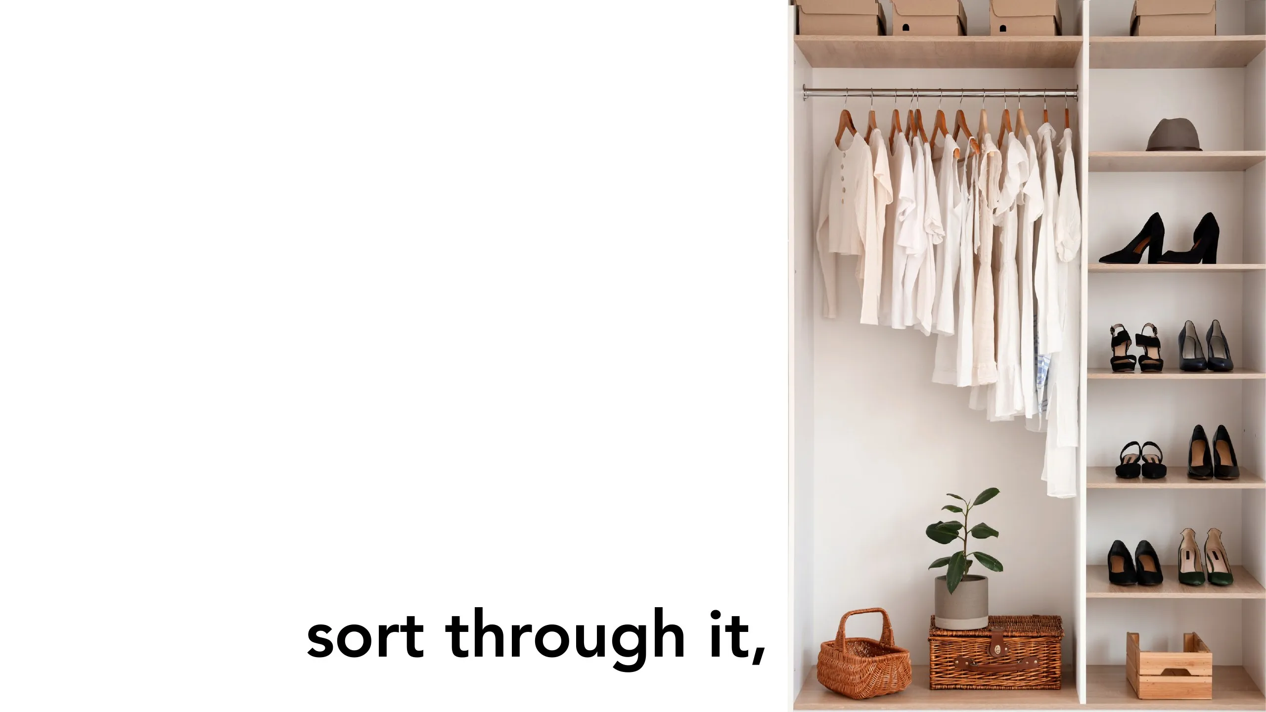 Manifesto slide: “sort through it,” beside a neat closet of white shirts and shoes