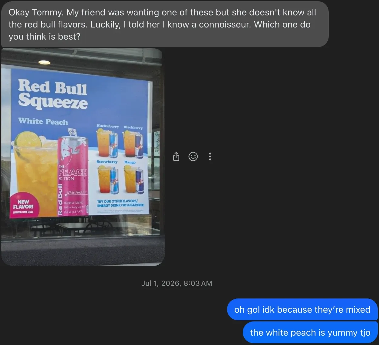 A friend's text with a photo of a Red Bull Squeeze poster: "Okay Tommy. My friend was wanting one of these but she doesn't know all the red bull flavors. Luckily, I told her I know a connoisseur. Which one do you think is best?" Tommy's replies: "oh gol idk because they're mixed" and "the white peach is yummy tjo"