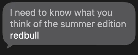 A friend's text: "I need to know what you think of the summer edition redbull"